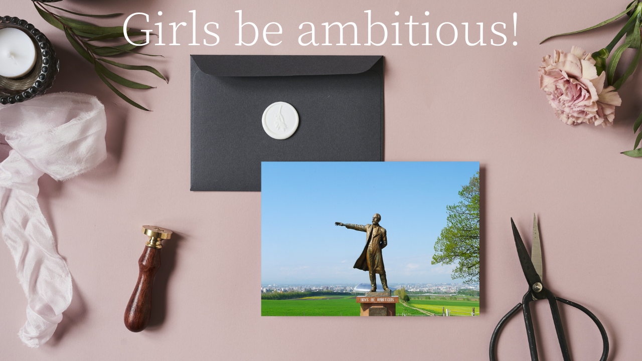 Girls be ambitious!